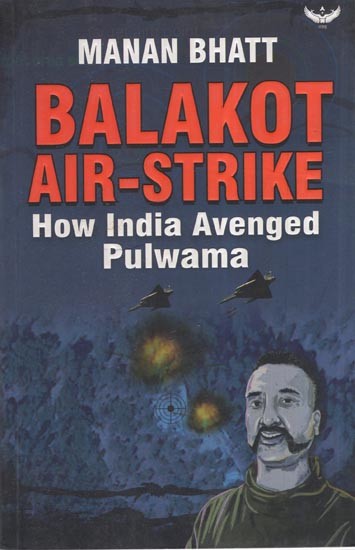 Balakot Air-Strike: How India Avenged Pulwama