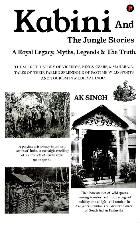 Kabini And The Jungle Stories: A Royal Legacy, Myths, Legends & The Truth