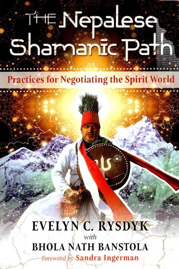 The Nepalese Shamanic Path (Practices for Negotiating the Spirit World)