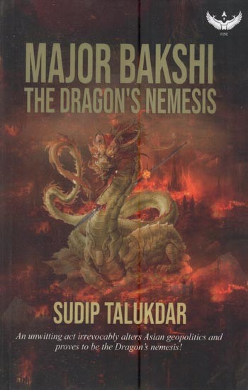 Major Bakshi The Dragon’s Nemesis