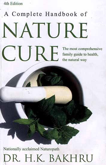 A Complete Handbook of Nature Cure (The Most Comprehensive Family Guide to Health, the 

Natural Way)
