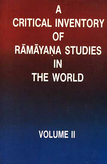 A Critical Inventory of Ramayana Studies in The World: Volume II (Foreign Languages)