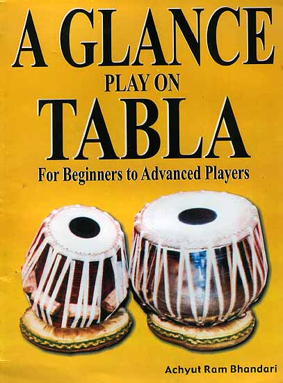 A Glance Play on Tabla (For Beginners to Advanced Players)