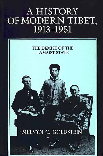 A History of Modern Tibet, 1913-1951 (The Demise Of The Lamaist State)