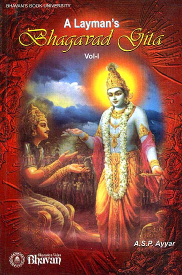 A Layman's Bhagavad Gita: Volume I