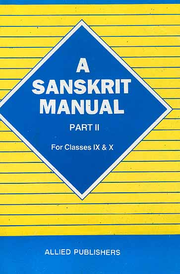 A Sanskrit Manual Part-II For Classes IX-X
