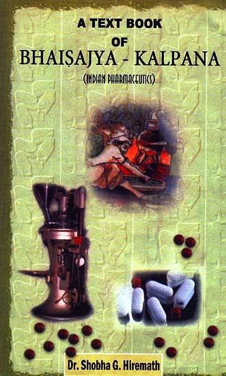 A Text Book of Bhaisajya-Kalpana (Indian Pharmaceutics)