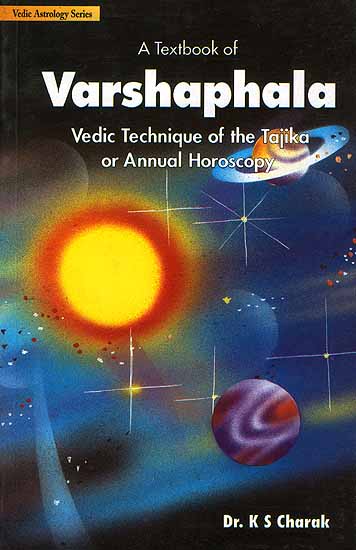 A Textbook of Varshaphala Vedic Technique of the Tajika or Annual Horoscopy (Vedic Astrology Series)