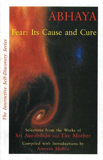 Abhaya: Fear Its Cause and Cure