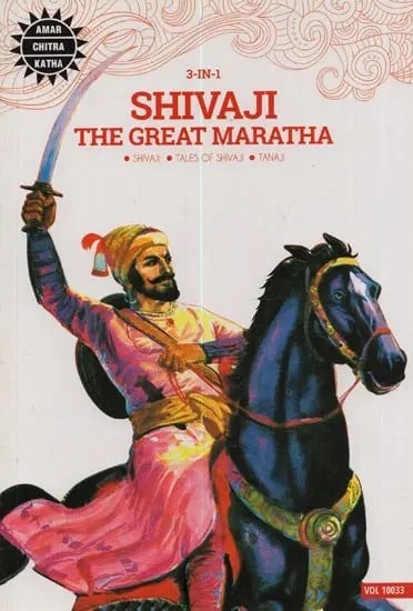 Shivaji the Great Maratha ? 3 Illustrated Classics from India (Shivaji, Tales of Shivaji and Tanaji)