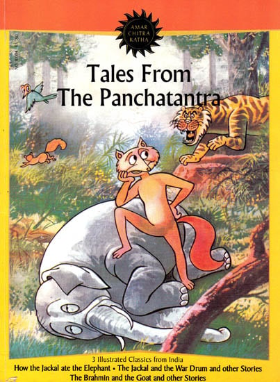 Tales From the Panchatantra ? 3 Classics from India (How the Jackal ate the Elephant, The Jackal and the War Drum and other Stories and The Brahmin and the Goat and other Stories)