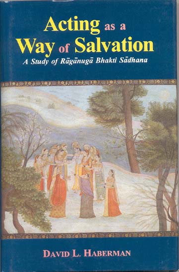 Acting as a Way of Salvation (A Study of Raganuga Bhakti Sadhana)