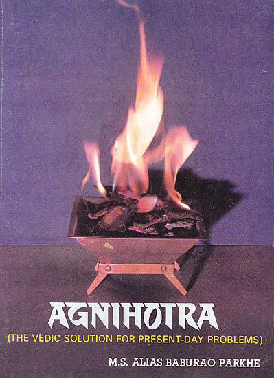 Agnihotra: The Vedic Solution for Present-Day Problems