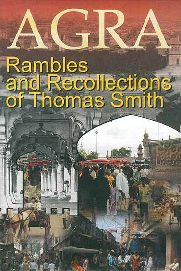 Agra: Rambles and Recollections of Thomas Smith