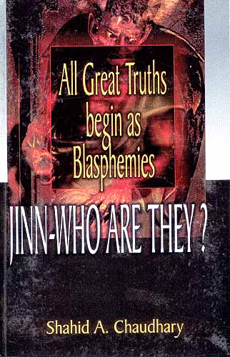 All Great Truths begin as Blasphemies: JINN-WHO ARE THEY?
