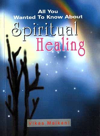 All You Wanted To Know About Spiritual Healing