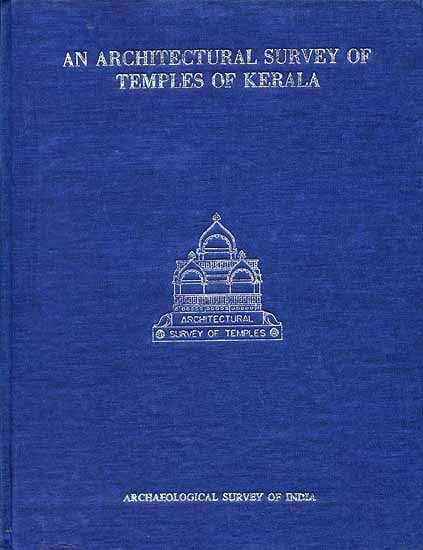 AN ARCHITECTURAL SURVEY OF TEMPLES OF KERALA (An Old and Rare Book)