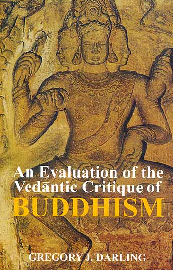 An Evaluation of the Vedantic Critique of Buddhism