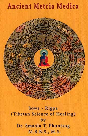 Ancient Metria Medica: Sowa - Rigpa (Tibetan Science of Healing)