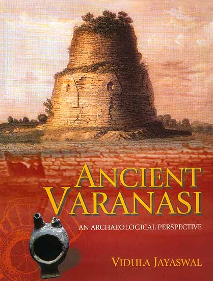 Ancient Varanasi (An Archeological Perspective)