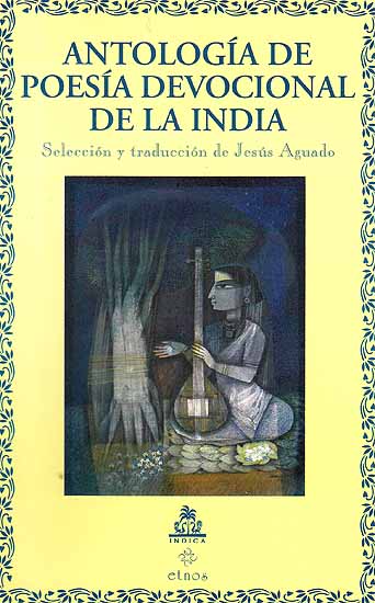 Antologia De Poesia Devocional De La India (Seleccion y traduccion de Jesus Aguado)