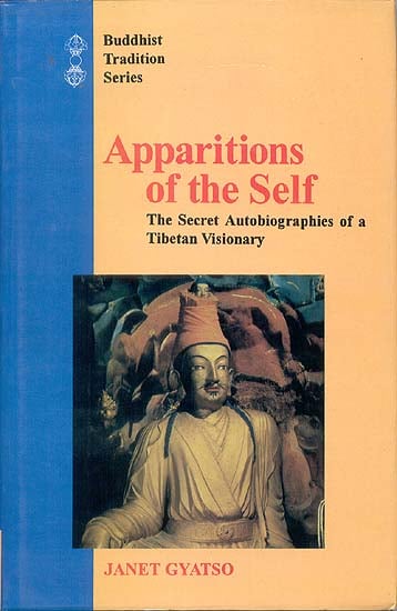 Apparitions of the Self (The Secret Autobiographies of a Tibetan Visionary)
