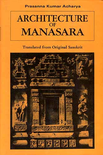 Architecture of Manasara: (Manasara Series: Vol. IV 
)
Series: Vol. IV)