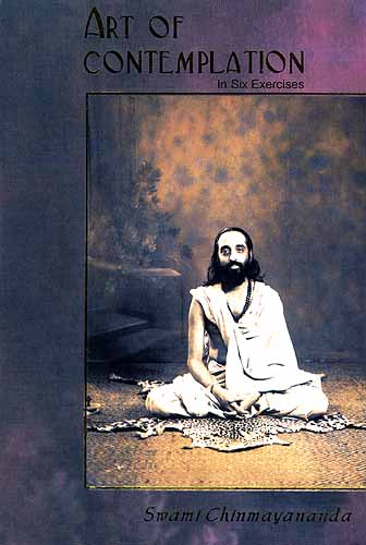ART OF CONTEMPLATION: In Six Exercises (Abhyas Vidhi i.e. Way To Do)