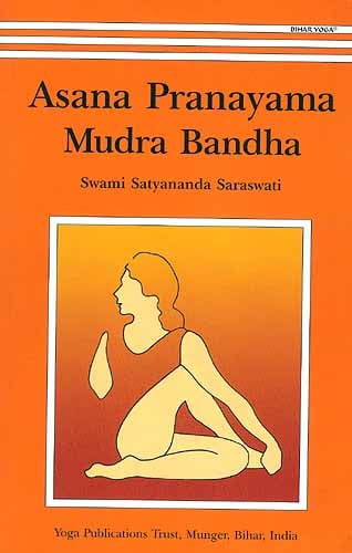Asana Pranayama Mudra Bandha (One of the Most Systematic Yoga Manuals)