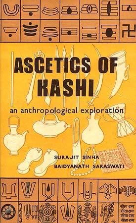 Ascetics of Kashi: An anthropological exploration