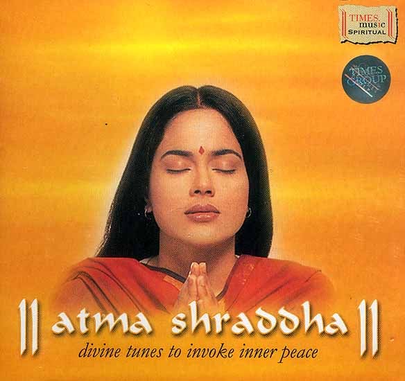 Atma Shraddha: Divine Tunes to Invoke Inner Peace (Audio CD)