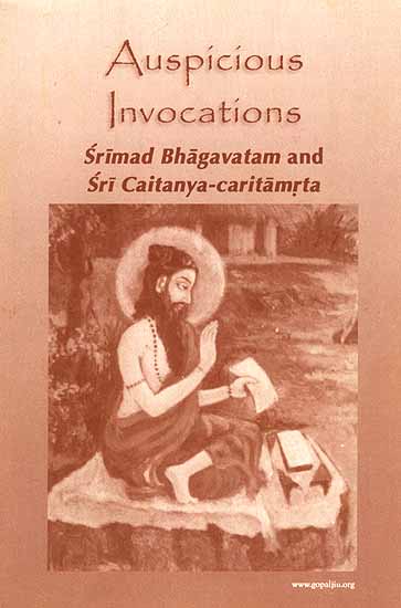 Auspicious Invocations : Srimad Bhagavatam and Sri Caitanya-caritamrta