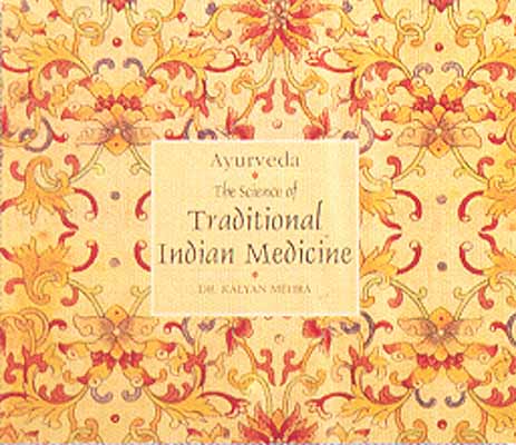 Ayurveda The Science of Traditional Indian Medicine