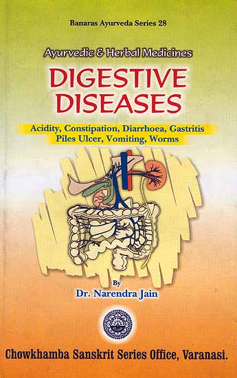 Ayurvedic and Herbal Medicines: Digestive Diseases: Acidity, Constipation, Diarrhoea, Gastritis, Piles, Ulcer, Vomiting, Worms