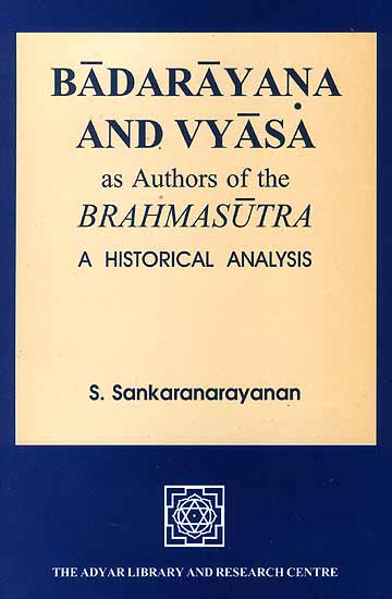 Badarayana and Vyasa as Authors of The Brahmasutra (A Historical Analysis)