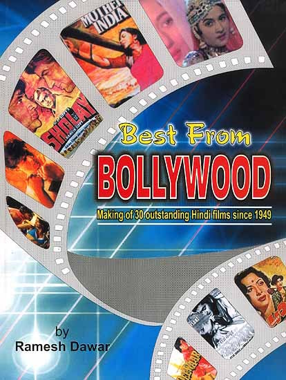Best From Bollywood (Making of 30 Outstanding Hindi Films since 1949)