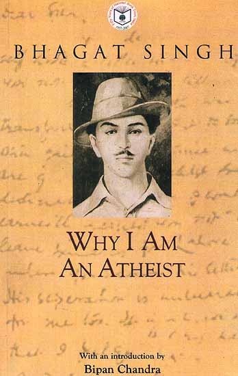 Bhagat Singh (Why I am An Atheist)