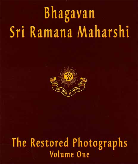Bhagavana Sri Ramana Maharshi: The Restored Photographs Volume One
