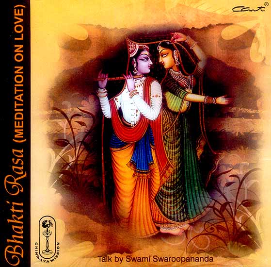 Bhakti Rasa (Meditaion on Love) (Talk By Swami Swaroopananda) (Audio CD)