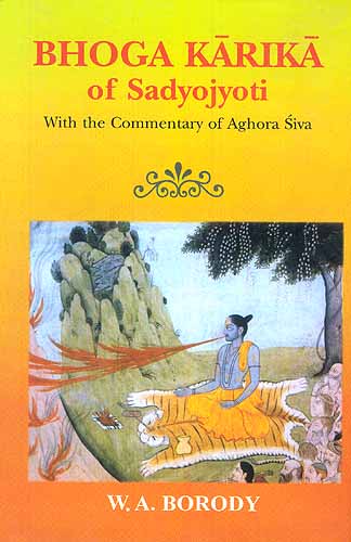 BHOGA KARIKA of Sadyojyoti With the Commentary of Aghora Siva