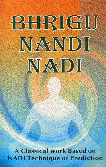 Bhrigu Nandi Nadi (A Classical work based on Nadi Technique of Prediction)