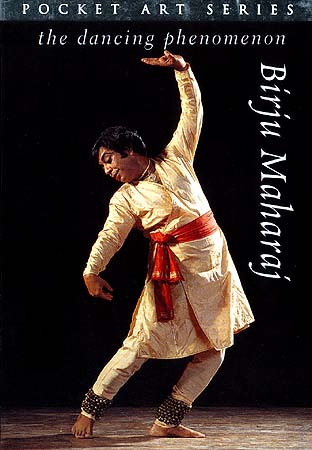Birju Maharaj: The Dancing Phenomenon (Pocket Art Series)
