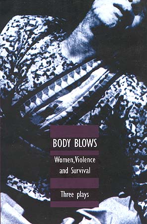 BODY BLOWS: Women, Violence and Survival - Three Plays