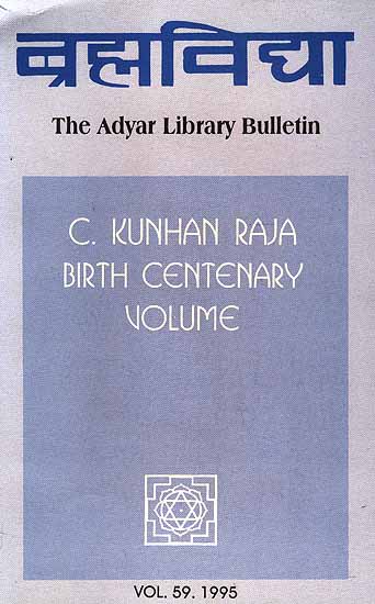 Brahmavidya: The Adyar Library Bulletin (C.Kunhan Raja Birth Centenary Volume)