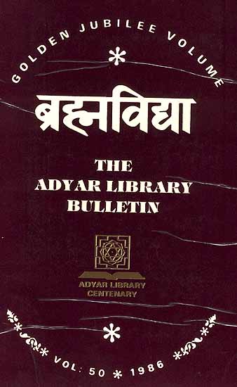 Brahmavidya: The Adyar Library Bulletin Golden Jubilee Volume