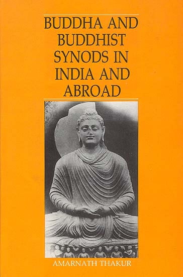 Buddha and Buddhist Synods in India and Abroad