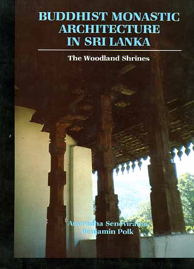 Buddhist Monastic Architecture In Sri Lanka (The Woodland Shrines) (An Old and Rare Book)