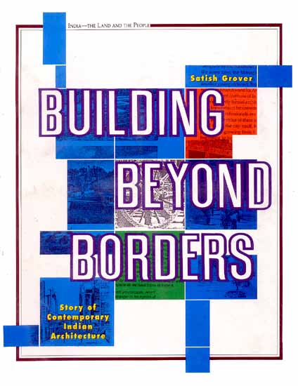 BUILDING BEYOND BORDERS (Story of Contemporary Indian Architecture) (Rare Book)
