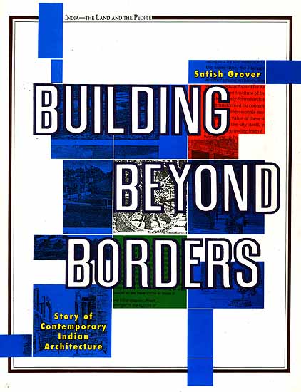 Building Beyond Borders (Story of Contemporary Indian Architecture)