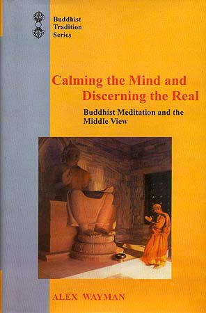 Calming the Mind and Discerning the Real: Buddhist Meditation and the Middle View